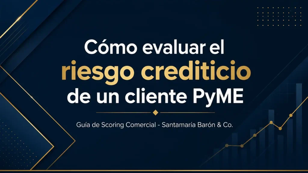 Cómo evaluar el riesgo crediticio de un cliente PYME